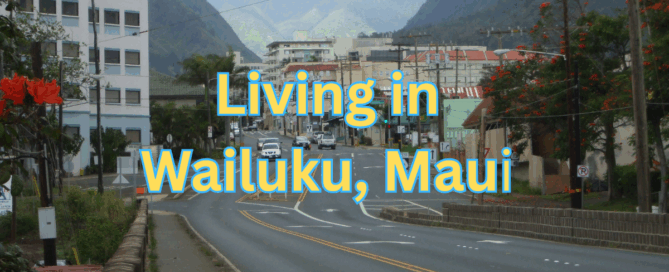 Living in Wailuku, Maui